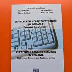 Serviciile bancare electronice în România - Liliana Mihaela Moga, Khalil Md Nor, Nicoleta Mișu, Eugen Mitrică, Radu Ilie Stroe