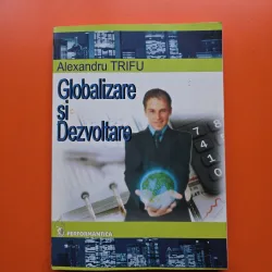 Globalizare si Dezvoltare - Alexandru Trifu