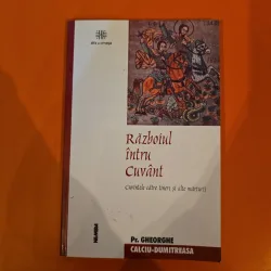 Războiul întru Cuvânt - Pr. Gheorghe Calciu-Dumitreasa