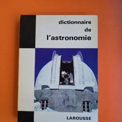 Dictionnaire de l astronomie - Larousse