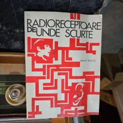Radioreceptoare de unde scurte - Ioan Baciu