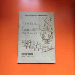 Tăierea și conducerea vitei de vie - Vasilica Dușchin, Grigore Brăguta