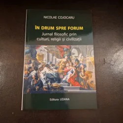 ÎN DRUM SPRE FORUM - Nicolae Cojocaru