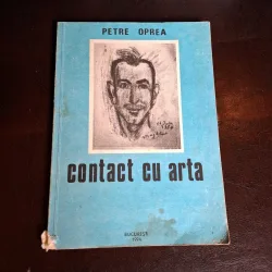 Contact cu arta (cu dedicatia autorului catre familia Marguta si Gheorghe Rogojeanu) - Petre Oprea
