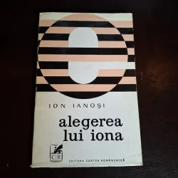 Alegerea lui Iona (cu dedicatia autorului catre Nina Cassian si Alex Stefanescu) - Ion Ianoși