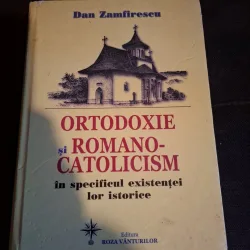 ORTODOXIE și ROMANO-CATOLICISM - Dan Zamfirescu