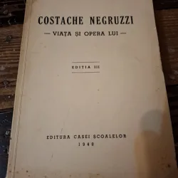 Costache Negruzzi - Viața și opera lui (editia III) - E. Lovinescu