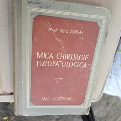 Mica chirurgie fiziopatologică - Prof. Dr. I. Turai