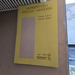 Alimentația omului sănătos - Viorica Gavăt, Lucian Indrei