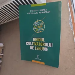 Ghidul cultivatorului de legume - Dumitru Indrea, Alex-Silviu Apahidean