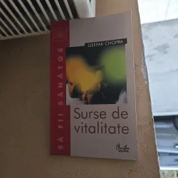 Surse de vitalitate - Deepak Chopra