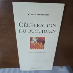 Célébration du quotidien - Colette Nys-Mazure