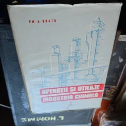 Operatii si utilizaje in industria chimica - Em. A. Bratu