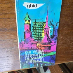 DIN VALEA BISTRITEI ÎN VALEA VIȘEULUI, ghid