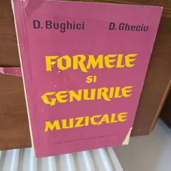 Formele si genurile muzicale - D. Bughici, D. Gheciu