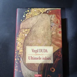 Ultimele iubiri - Virgil Duda