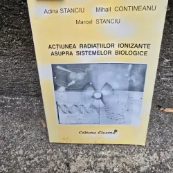 Actiunea radiatiilor ionizante asupra sistemelor biologice - Adina Stanciu