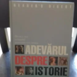 ADEVARUL DESPRE ISTORIE. DOVEZI NOI SCHIMBA POVESTEA TRECUTULUI