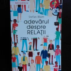 Adevarul despre relatii - Stefan Blom