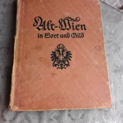 ALT WIEN IN WORT UND BILD - HANS TIETZE  (CARTE IN LIMBA GERMANA)
