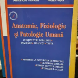 Anatomie, fiziologie si patologie umana. Continuturi detaliate, evaluare, aplicatii, teste - Alexandru Croitoru