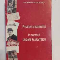 Antoaneta Scarlatescu - Precursori ai Maximafiliei. In Memoriam Grigore Scarlatescu