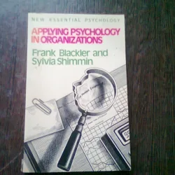 Applying psychology in organization - Frank Blackler (Aplicarea psihologiei în organizație)