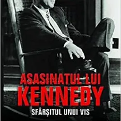 ASASINATUL LUI KENNEDY, SFARSITUL UNUI VIS - BILL O REILLY