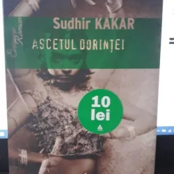 Ascetul Dorintei (un Roman despre KamaSutra) - Sudhir Kakar