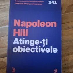 Atinge-ti obiectivele - Napoleon Hill