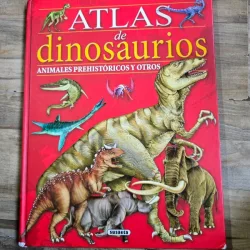 Atlas de dinosaurios. Animales prehistóricos y otros