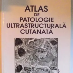 ATLAS DE PATOLOGIE ULTRASTRUCTURALA CUTANATA DE VIOREL PAIS , 2002