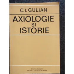 AXIOLOGIE SI ISTORIE - C.I. GULIAN