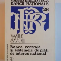 Banca Centrala si sistemele de plati de interes national , autor Vasile Savoiu
