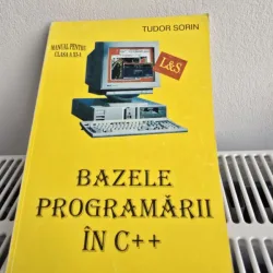 Bazele progrmarii in C++. Manual pentru clasa a XI-a - Tudor Sorin
