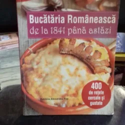 BUCATARIA ROMANEASCA DE LA 1841 PANA ASTAZI - PATRICIA ALEXANDRU POP