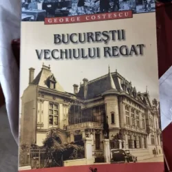 Bucurestii vechiului Regat - George Costescu