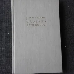 CADEREA BABILONULUI - SCARLAT CALLIMACHI