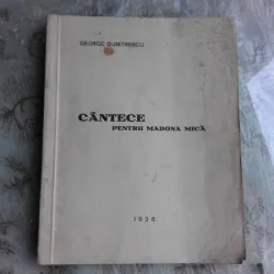 CANTECE PENTRU MADONA MICA - GEORGE DUMITRESCU