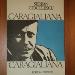 CARAGIALIANA de SERBAN CIOCULESCU