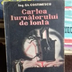 CARTEA TURNATORULUI DE FONTA - GH. COSTINESCU