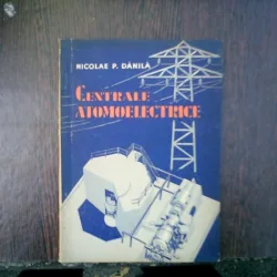 Centrale atomoelectrice - Nicolae P. Danila