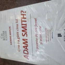 Cine i-a gatit cina lui Adam Smith? , Katrine Marcal