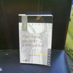 CIRCULATIA JURIDICA A TERENURILOR - EUGEN CHELARU