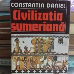 CIVILIZATIA SUMERIANA - CONSTANTIN DANIEL