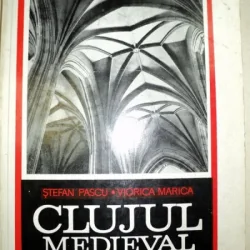 CLUJUL MEDIEVAL DE STEFAN PASCU , VIORICA MARICA , 1969