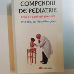 COMPENDIU DE PEDIATRIE , EDITIA A-II-A DE ADRIAN GEORGESCU , 2005
