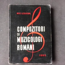 COMPOZITORI SI MUZICOLOGI ROMANI, MIC LEXICON