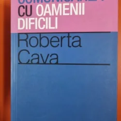 Comunicarea cu oamenii dificili - Roberta Cava