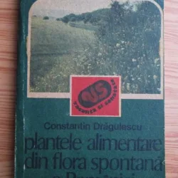 Constantin Dragulescu - Plantele alimentare din flora spontana a Romaniei